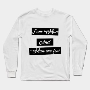 Man are few Long Sleeve T-Shirt